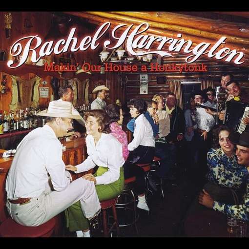 Cover for Rachel Harrington · Makin Our House a Honkytonk (CD) (2012)