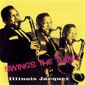 Cover for Illinois Jacquet · Swing's the Thing [Mono] (SACD/CD) [High quality edition] (1990)