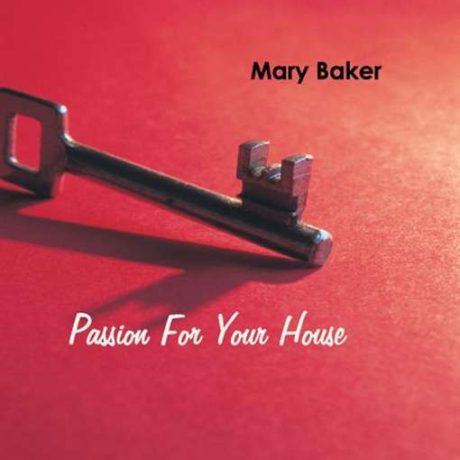 Cover for Mary Baker · Passion for Your House (CD) (2011)