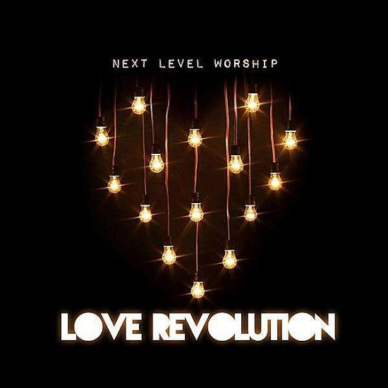 Cover for Next Level Worship · Love Revolution (CD) (2011)