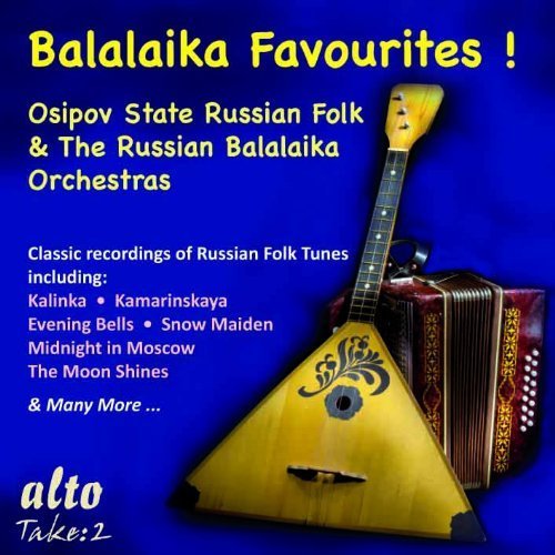 Balalaika Favourites ! Russian Folk Favs Tunes - Osipov Russian Folk Orch / Russian Balalaika Orch - Musiikki - ALTO TAKE 2 - 5055354419362 - maanantai 4. helmikuuta 2013