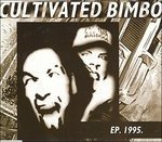 Cover for Cultivated Bimbo · Ep. 1995. (CD) (2016)