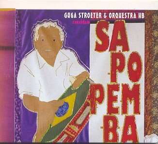 Guga Stroeter E Orquestra Hb Convidam Sapopemba - Sapopemba - Musiikki - TRATORE - 7898369069362 - perjantai 31. maaliskuuta 2006