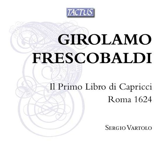 Cover for Sergio Vartolo · Girolamo Frescobaldi: Il Primo Libro Di Capricci. Roma 1624 (CD) (2017)