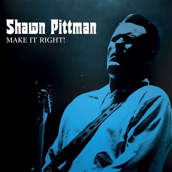 Cover for Shawn Pittman · Make It Right! (CD) (2020)