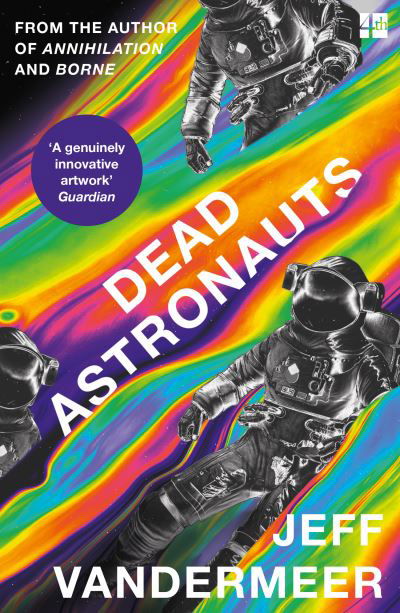 Dead Astronauts - Jeff VanderMeer - Kirjat - HarperCollins Publishers - 9780008375362 - torstai 21. tammikuuta 2021