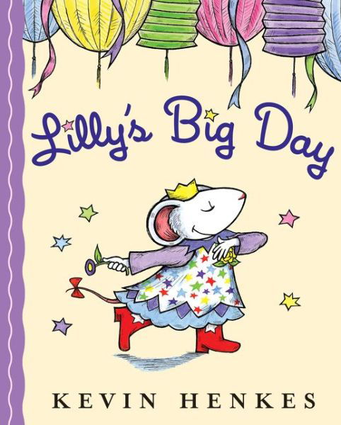 Lilly's Big Day - Kevin Henkes - Kirjat - HarperCollins - 9780060742362 - tiistai 28. maaliskuuta 2006