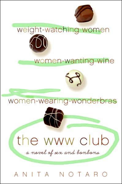 Cover for Anita Notaro · The Www Club: a Novel of Sex and Bonbons (Pocketbok) (2007)