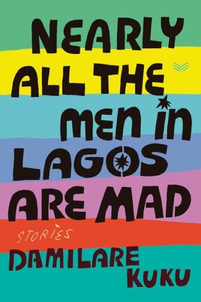 Cover for Damilare Kuku · Nearly All the Men in Lagos Are Mad (Buch) (2024)
