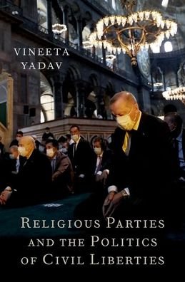 Cover for Yadav, Vineeta (Associate Professor of Political Science, Associate Professor of Political Science, The Pennsylvania State University) · Religious Parties and the Politics of Civil Liberties (Hardcover Book) (2021)