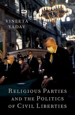 Cover for Yadav, Vineeta (Associate Professor of Political Science, Associate Professor of Political Science, The Pennsylvania State University) · Religious Parties and the Politics of Civil Liberties (Gebundenes Buch) (2021)