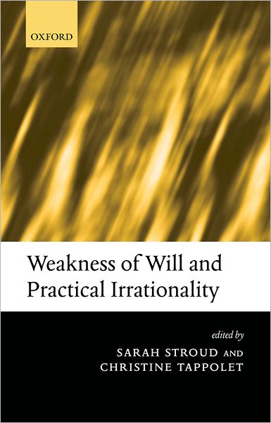 Cover for Stroud · Weakness of Will and Practical Irrationality (Hardcover Book) (2003)