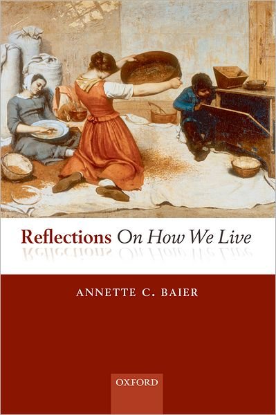 Cover for Baier, Annette (University of Pittsburgh) · Reflections On How We Live (Inbunden Bok) (2010)
