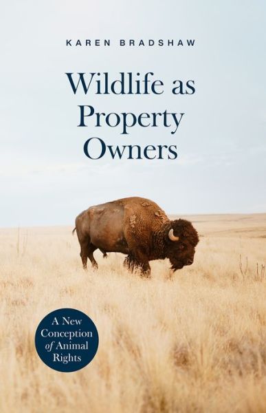 Cover for Karen Bradshaw · Wildlife as Property Owners: A New Conception of Animal Rights (Paperback Book) (2020)