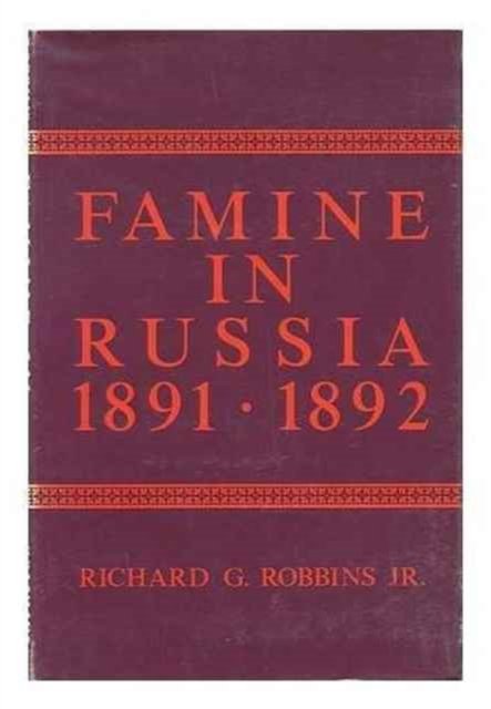 Cover for Richard Robbins · Famine in Russia, 1891-92: The Imperial Government Responds to a Crisis (Innbunden bok) (1975)