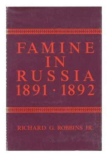 Cover for Richard Robbins · Famine in Russia, 1891-92: The Imperial Government Responds to a Crisis (Hardcover bog) (1975)