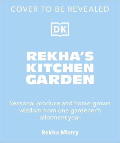 Cover for Rekha Mistry · Rekha's Kitchen Garden: Seasonal Produce and Home-Grown Wisdom from One Gardener's Allotment Year (Innbunden bok) (2023)