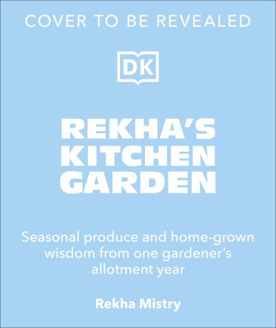 Cover for Rekha Mistry · Rekha's Kitchen Garden: Seasonal Produce and Home-Grown Wisdom from One Gardener's Allotment Year (Hardcover Book) (2023)