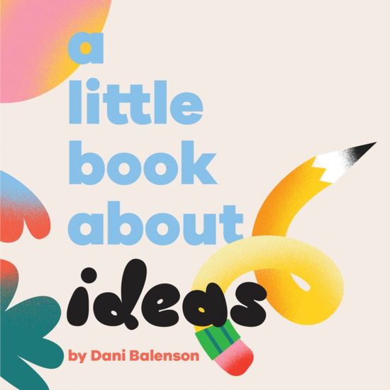 Cover for Dani Balenson · A Little Book About Ideas - A Little Book (Board book) (2025)