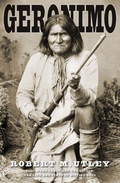 Geronimo - Lamar Series in Western History    (YALE) - Robert M. Utley - Książki - Yale University Press - 9780300198362 - 18 czerwca 2013