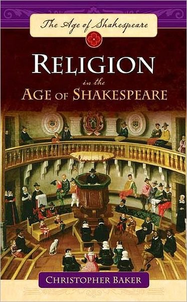Cover for Christopher Baker · Religion in the Age of Shakespeare - The Age of Shakespeare (Hardcover Book) (2007)
