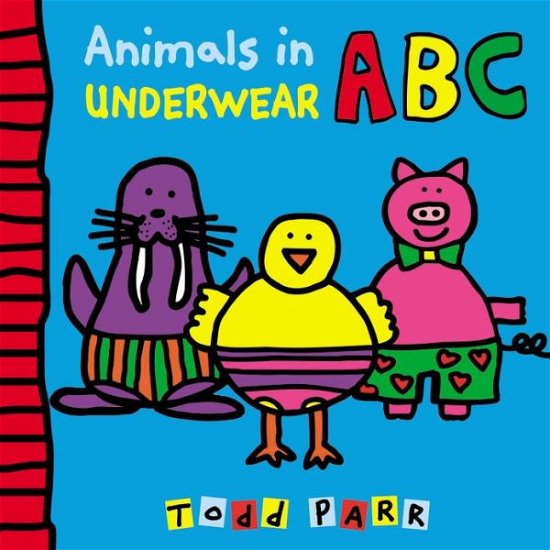 Animals In Underwear ABC - Todd Parr - Livros - Little, Brown & Company - 9780316207362 - 3 de dezembro de 2013