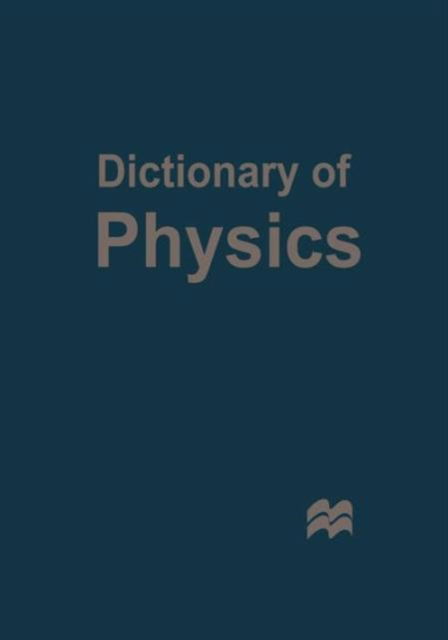 Dictionary of Physics - Palgrave Macmillan Ltd - Books - Palgrave Macmillan - 9780333912362 - September 1, 2003