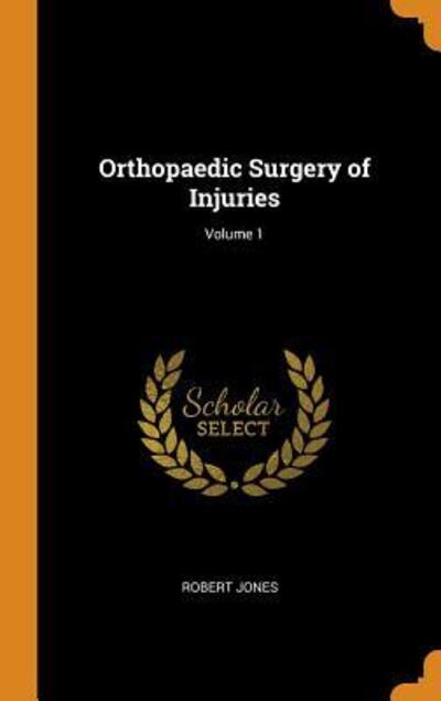 Cover for Robert Jones · Orthopaedic Surgery of Injuries; Volume 1 (Hardcover Book) (2018)