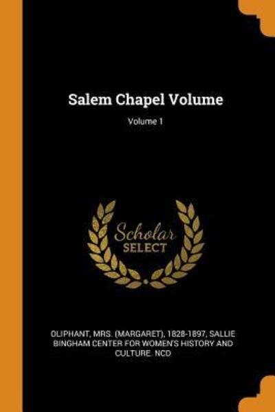 Cover for Mrs (Margaret) 1828-1897 Oliphant · Salem Chapel Volume; Volume 1 (Paperback Book) (2018)
