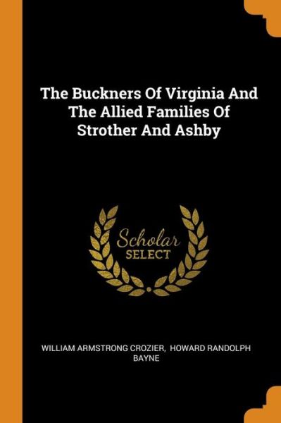 Cover for William Armstrong Crozier · The Buckners of Virginia and the Allied Families of Strother and Ashby (Paperback Book) (2018)