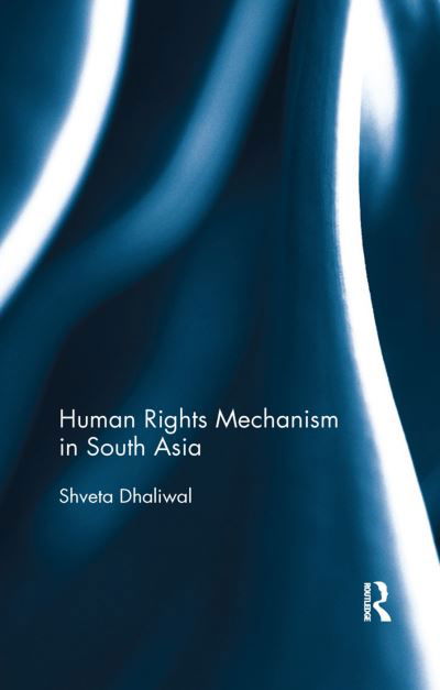 Cover for Shveta Dhaliwal · Human Rights Mechanism in South Asia (Taschenbuch) (2019)