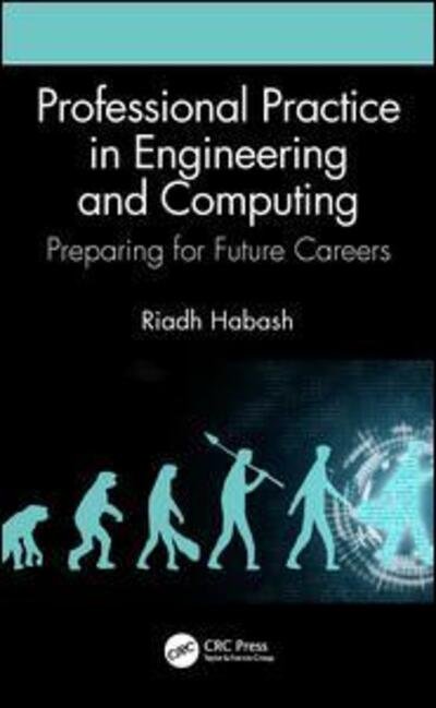 Cover for Habash, Riadh (University of Ottawa, Ontario, Canada) · Professional Practice in Engineering and Computing: Preparing for Future Careers (Innbunden bok) (2019)
