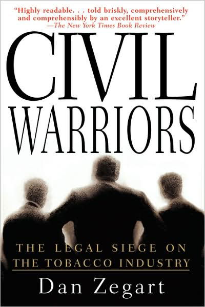 Civil Warriors: the Legal Siege on the Tobacco Industry - Dan Zegart - Books - Delta - 9780385319362 - December 4, 2001