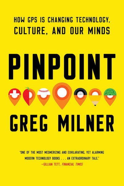 Cover for Greg Milner · Pinpoint - How GPS is Changing Technology, Culture, and Our Minds (Paperback Bog) (2017)
