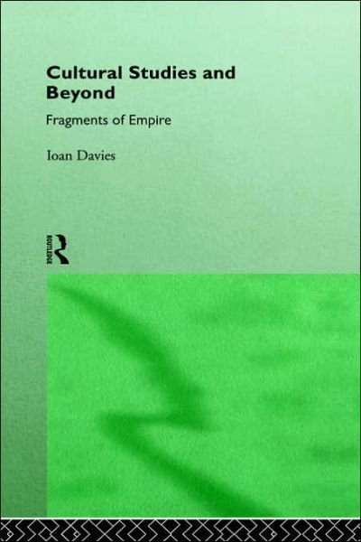 Cover for Ioan Davies · Cultural Studies and Beyond: Fragments of Empire (Hardcover bog) (1995)