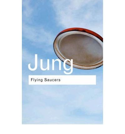 Cover for C.G. Jung · Flying Saucers: A Modern Myth of Things Seen in the Sky - Routledge Classics (Innbunden bok) (2002)
