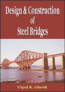 Cover for Ghosh, Utpal K. (Consulting Chartered Engineer, Kolkata, India) · Design and Construction of Steel Bridges (Hardcover Book) (2006)