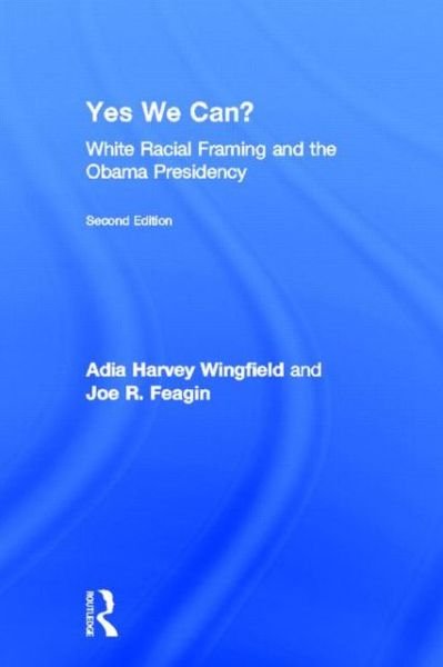Cover for Adia Harvey-Wingfield · Yes We Can?: White Racial Framing and the Obama Presidency (Innbunden bok) (2012)