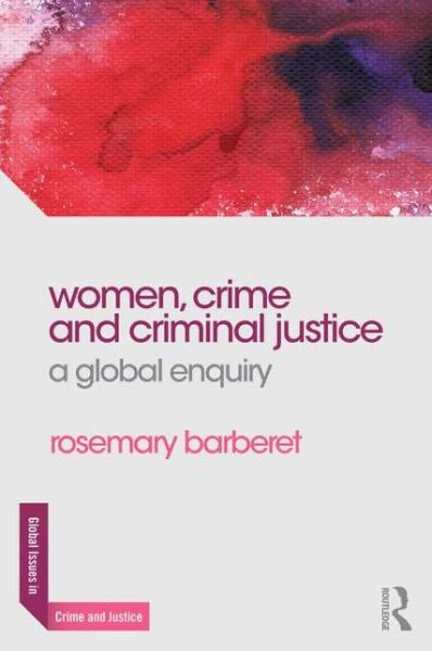 Cover for Barberet, Rosemary (John Jay College of Criminal Justice, USA) · Women, Crime and Criminal Justice: A Global Enquiry - Global Issues in Crime and Justice (Paperback Book) (2014)