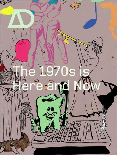 The 1970s is Here and Now - Architectural Design - S Hardingham - Bøger - John Wiley & Sons Inc - 9780470011362 - 24. marts 2005