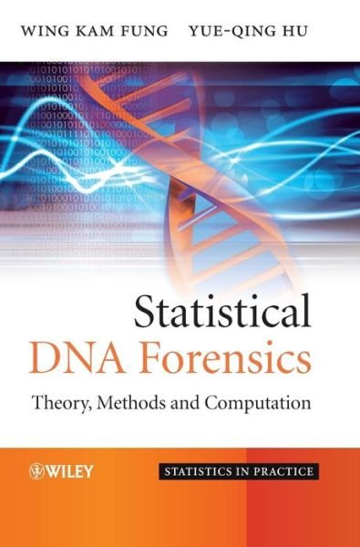 Cover for Fung, Wing Kam (University of Hong Kong, China) · Statistical DNA Forensics: Theory, Methods and Computation - Statistics in Practice (Hardcover bog) (2008)