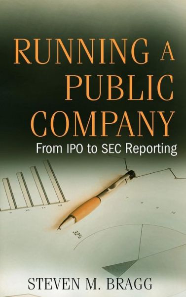 Cover for Bragg, Steven M. (Bentley College; Babson College; University of Maine) · Running a Public Company: From IPO to SEC Reporting (Hardcover bog) (2009)