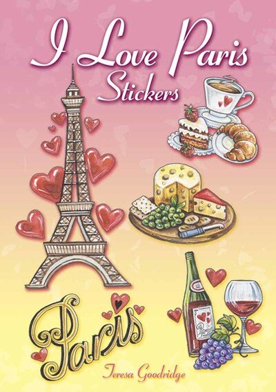 I Love Paris Stickers - Teresa Goodridge - Kirjat - Dover Publications Inc. - 9780486810362 - perjantai 25. marraskuuta 2016