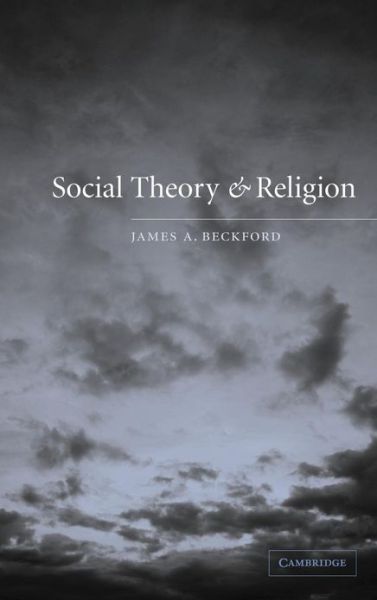 Cover for Beckford, James A. (University of Warwick) · Social Theory and Religion (Hardcover Book) (2003)