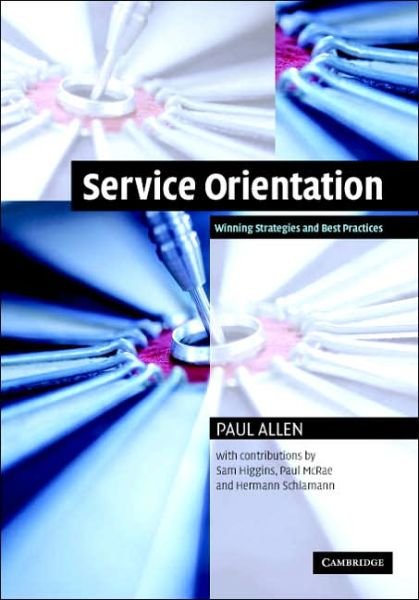 Service Orientation: Winning Strategies and Best Practices - Paul Allen - Libros - Cambridge University Press - 9780521843362 - 13 de abril de 2006