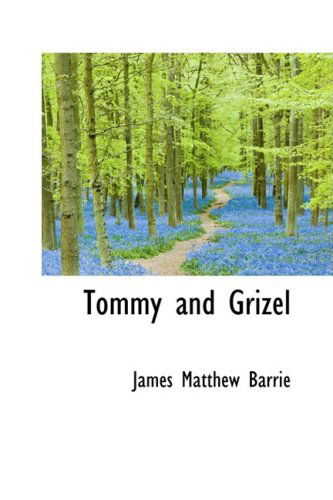 Cover for James Matthew Barrie · Tommy and Grizel (Hardcover Book) (2008)