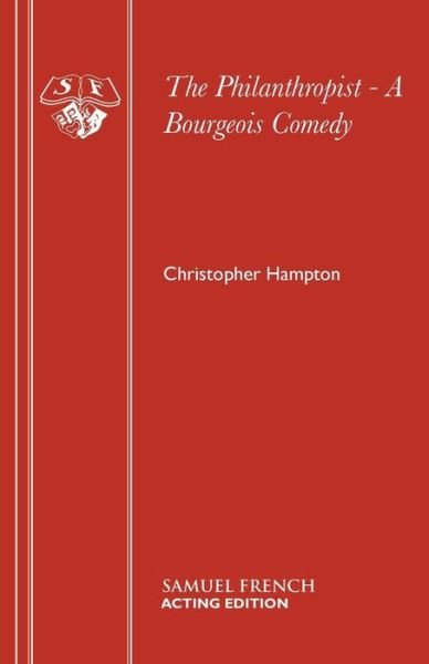 The Philanthropist - Acting Edition S. - Christopher Hampton - Books - Samuel French Ltd - 9780573013362 - November 3, 1971
