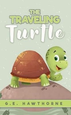 Cover for G E Hawthorne · The Traveling Turtle (Hardcover bog) (2019)