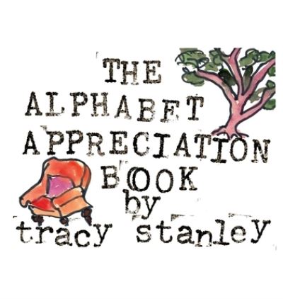 Cover for Tracy Stanley · The Alphabet Appreciation Book (Hardcover Book) (2020)