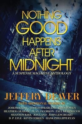 Cover for Jeffery Deaver · Nothing Good Happens After Midnight: A Suspense Magazine Anthology (Paperback Book) (2020)